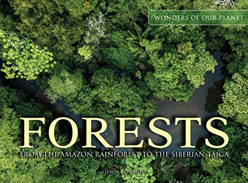 Forests: From the Amazon Rainforest to the Siberian Taiga (Wonders of ...