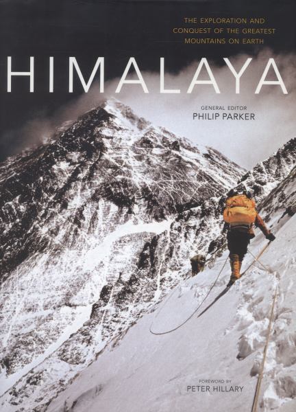 Himalaya: The Exploration and Conquest of the Greatest Mountains on Earth