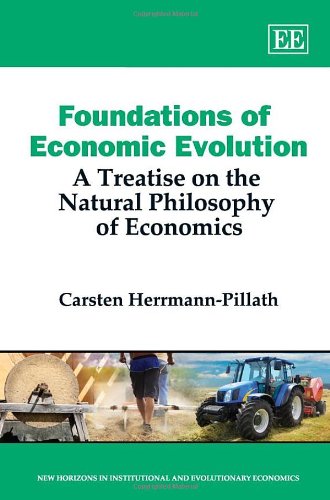 Foundations of Economic Evolution: A Treatise on the Natural Philosophy of Economics (New Horizons in Institutional and Evolutionary Economics Series)