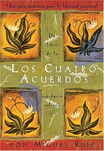 Los Cuatro Acuerdos by Don Miguel Ruiz - Book Outlet