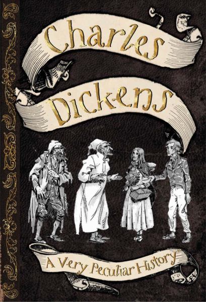 Charles Dickens: A Very Peculiar History