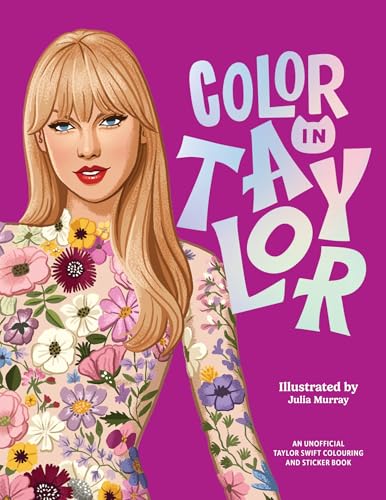 Color In Taylor: An Unofficial Taylor Swift Coloring and Sticker Book by Smith Street Books ...