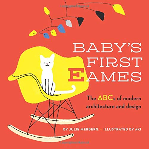 Baby's First Eames: The ABCs of Modern Architecture and Design)