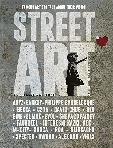 Street Art: Famous Artists Talk About Their Vision