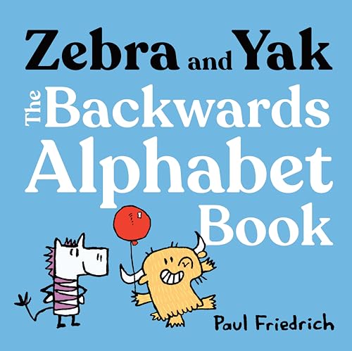 The Backwards Alphabet Book (Zebra and Yak) by Paul Friedrich