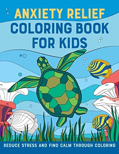 Anxiety Relief Coloring Book for Kids: Reduce Stress and Find Calm ...