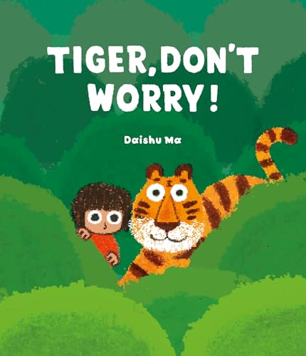 Tiger, Don't Worry! (A Tiger and Mei Book)